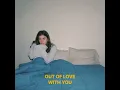 Out Of Love with You