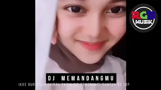 Download DJ memandangmu - ikke nurjanah (Viral tarik sis semongko) santuy by IMp MP3