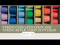 STRING CONCATENATION AND STRING REPLICATION IN PYTHON