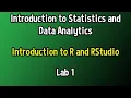Lab 1 Introduction to Statistics and Data Analytics - R and RStudio Tutorial