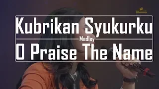 Download Kubrikan Syukurku medley O Praise The Name by Lestari MP3