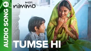 tumse hi full audio song meri nimmo anjali patil javed ali aanand l rai