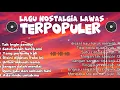 Lagu LAGU NOSTALGIA LAWAS 90 AN TERPOPULER