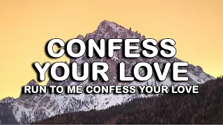 Confess Your Love From The Start Run To Me Confess Your Love Lyrics 