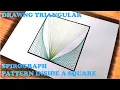DRAWING TRIANGULAR SPIROGRAPH PATTERN INSIDE A SQUARE EASY ART FOR KIDS