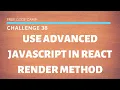 Free Code Camp - Use Advanced Javascript In React Render Method