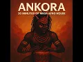 Download Lagu Ankora - This Afro House Mix Will Blow Your Mind!