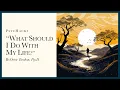 Download Lagu What should I DO with my LIFE?: why you can't think it out