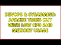 DevOps SysAdmins apache times out with low cpu and memory usage