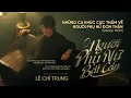Download Lagu NHỮNG CA KHÚC CỰC THẤM VỀ NGƯỜI PHỤ NỮ ĐƠN THÂN CỦA LÊ CHÍ TRUNG | Em mang phận là thiếu nữ ...