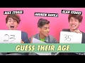 Alan Stokes Alex Stokes Andrew Davila - Guess Their Age