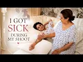 I Got Sick During My Shoot