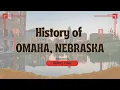 History of Omaha Nebraska From Frontier Trading Post to Midwest Powerhouse
