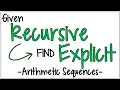 Given the Recursive Formula of an Arithmetic Sequence Find the Explicit Formula
