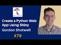 79 Create a Python Web App Using Shiny Gordon Shotwell