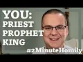 Baptism You Priest Prophet King