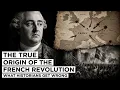 The True Origin of the French Revolution What Historians Get Wrong