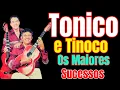 Lagu TONICO \u0026 TINOCO  -  SELEÇÃO DE OURO - OS MAIORES SUCESSOS