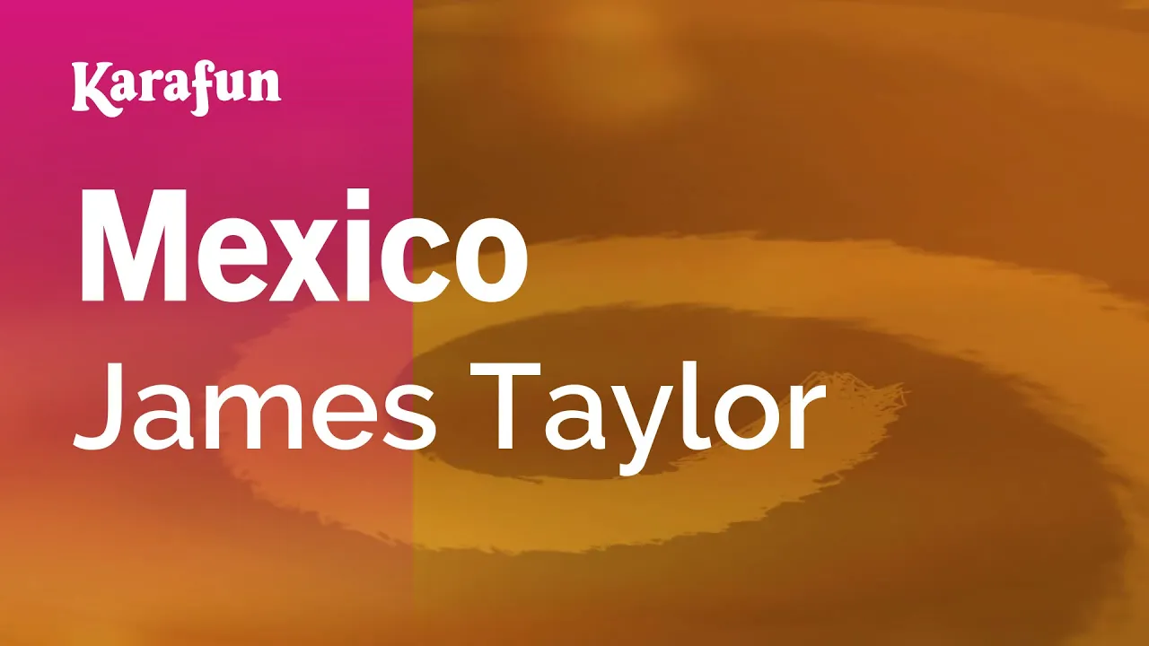 Mexico - James Taylor | Karaoke Version | KaraFun Mexico - James Taylor | Karaoke Version | KaraFun