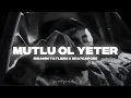 İBRAHİM TATLISES X ERA7CAPONE - MUTLU OL YETER 2.0