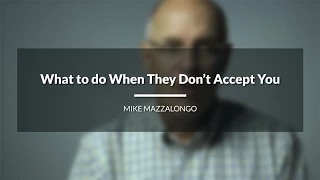 What to do When They Don't Accept You