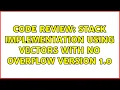 Code Review Stack implementation using vectors with no overflow version 1 0 2 Solutions