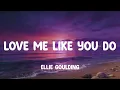 Ellie Goulding - Love Me Like You Do (Lyrics)