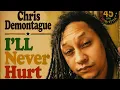 Chris Demontague - I ll Never Hurt You