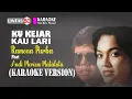 Download Lagu Ramona Purba feat Andi Meriem Matalata ~ Kukejar Kau Lari (Karaoke Version by Request)