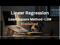 Explained Linear Regression - Least Square Method