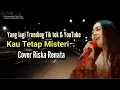 Download Lagu KAU TETAP MISTERI - Lirik lagu Cover Riska Renata Penyanyi Reza Umami