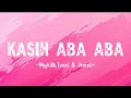Download Lagu Kasih Aba Aba (Lyrics) - Naykilla, Tenxi \u0026 Jemsii 