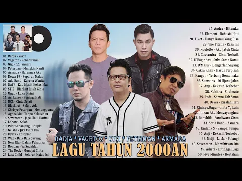 Download MP3 Radja, Vagetoz, Gigi, Peterpan, Armada, Dewa 19, Ada Band, Naff - Kumpulan Lagu Tahun 2000an Terbaik