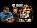 HIGHLIGHTS 10 000 NLH Mystery Bounty Final Table