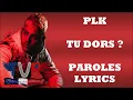 PLK - Tu dors (Paroles/Lyrics)