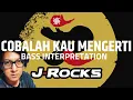 Download Lagu COBALAH KAU MENGERTI - J-ROCKS - BASS INTERPRETATION
