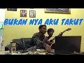 Download Lagu ARIEL FEAT MIRIAM EKA- BUKAN NYA AKU TAKUT [COVER RAFIF]