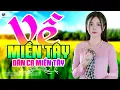 Download Lagu Về Miền Tây - LK Dân Ca Miền Tây 2025, Nhạc Trữ Tình Quê Hương Chọn Lọc - Dân Ca Miền Tây