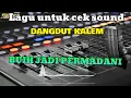 Download Lagu Lagu untuk cek sound Dangdut Kalem \