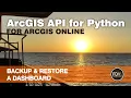 Backup and Restore an ArcGIS Online Dashboard using the ArcGIS API for Python