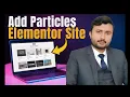 How to add animated particles in Elementor WordPress website within couple of clicks No Plugin