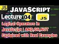 Lecture 04 Logical Operators in JavaScript AND OR NOT Explained with Real Practical Examples