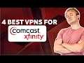 4 Best VPNs For Comcast Xfinity - Guaranteed to Work in 2026