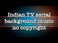 Download Lagu Indian TV serial background music NO copyright No. 02 | HINDI serial music | Copyright FREE Music |