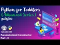 Learn Python programming in TAMIL Parameterized Constructor PART - II Tamil