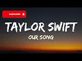 Taylor Swift - Our Song (Lyrics)