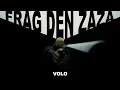 Lagu VOLO - FRAG DEN ZAZA