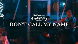 Download Rafi Sudirman - Don't Call My Name (Live From Endlessly Showcase Jakarta) MP3