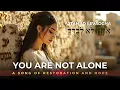 Lagu You Are Not Alone | A Song of Restoration and Hope/ English-Hebrew Messianic Song