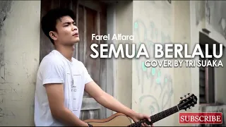 Download SEMUA BERLALU - FAREL ALFARA (cover) by TRI SUAKA MP3